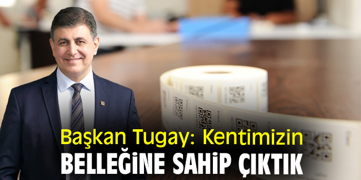 Başkan Tugay: Kentimizin belleğine sahip çıktık