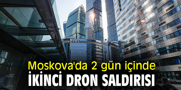 Moskova'da 2 gün içinde ikinci dron saldırısı