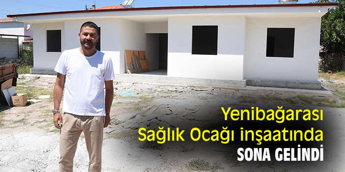 Yenibağarası Sağlık Ocağı inşaatında sona gelindi