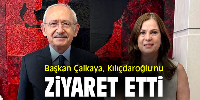Başkan Çalkaya, Kılıçdaroğlu'nu ziyaret etti