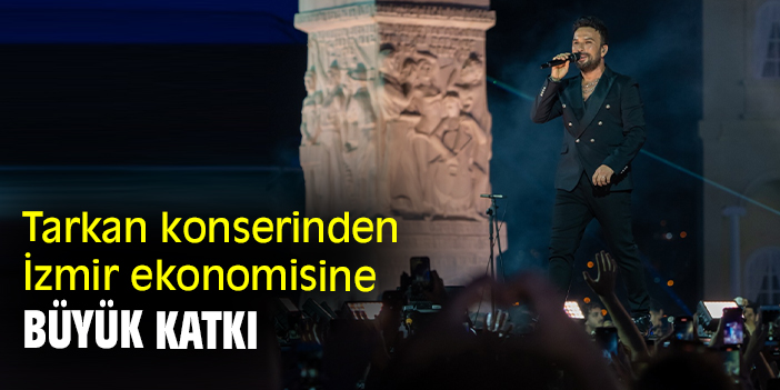 Tarkan konserinden İzmir ekonomisine büyük katkı