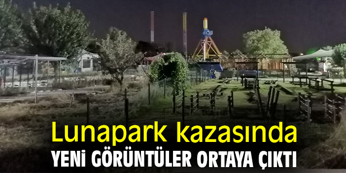 Lunapark kazasında yeni görüntüler ortaya çıktı