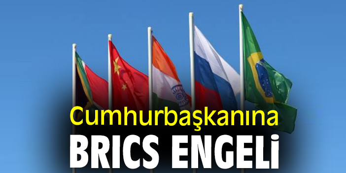 Cumhurbaşkanına BRICS engeli