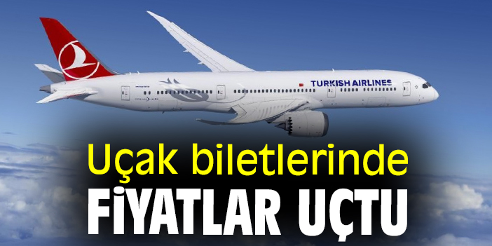 Uçak biletlerinde fiyatlar uçtu