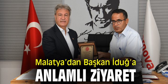 Malatya’dan Başkan İduğ’a anlamlı ziyaret