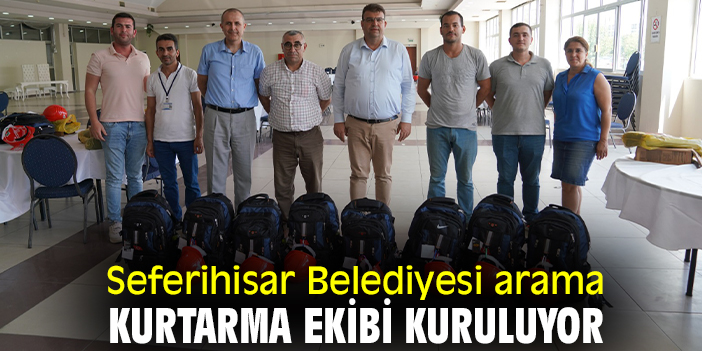 Seferihisar Belediyesi arama kurtarma ekibi kuruluyor