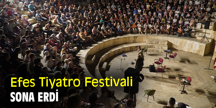 Efes Tiyatro Festivali sona erdi