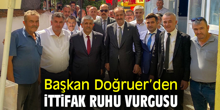 Başkan Doğruer’den ittifak ruhu vurgusu