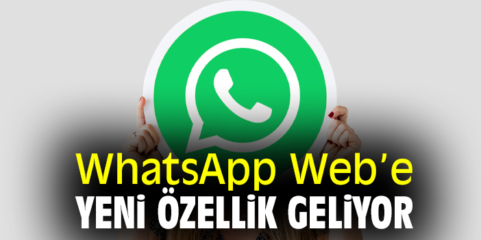 WhatsApp Web’e yeni özellik geliyor