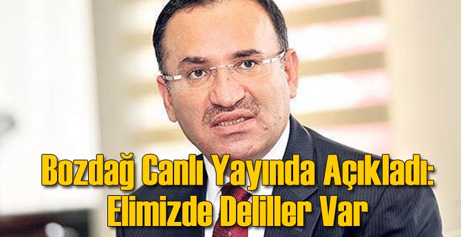 Bozdağ Canlı Yayında Açıkladı: Elimizde Deliller Var