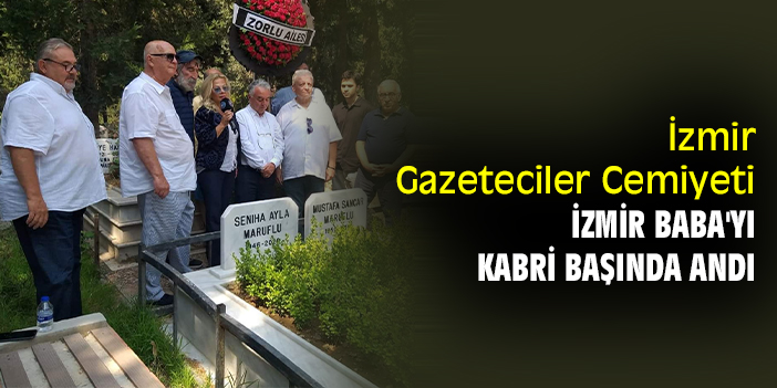 İzmir Gazeteciler Cemiyeti, İzmir Baba'yı kabri başında andı