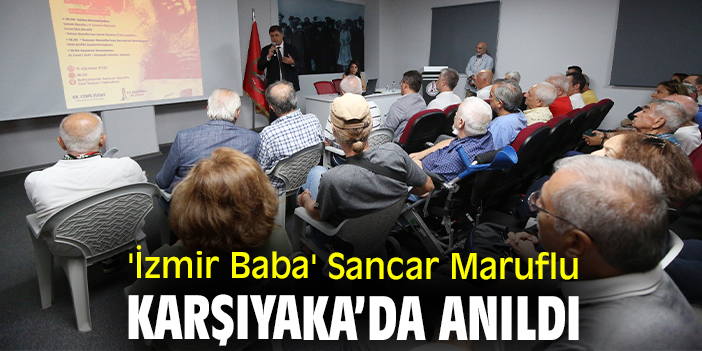 'İzmir Baba' Sancar Maruflu Karşıyaka’da anıldı