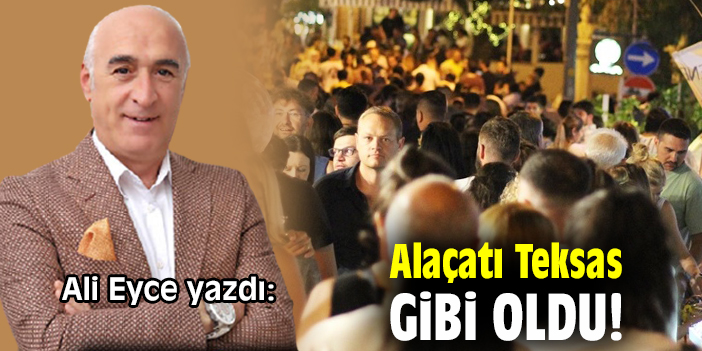 Alaçatı Teksas gibi oldu!