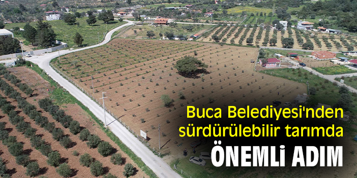 Buca Belediyesi'nden sürdürülebilir tarımda önemli adım