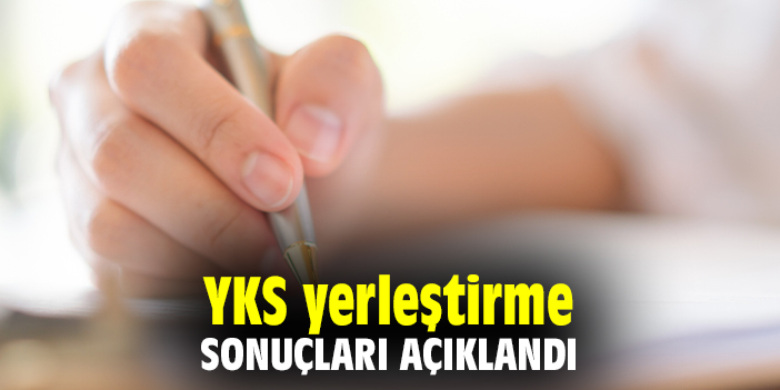 YKS yerleştirme sonuçları açıklandı