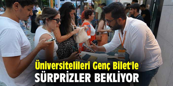 Üniversitelileri Genç Bilet'le sürprizler bekliyor