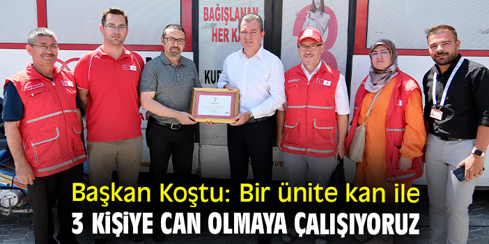 Başkan Koştu: Bir ünite kan ile 3 kişiye can olmaya çalışıyoruz