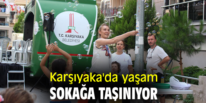 Karşıyaka'da yaşam sokağa taşınıyor