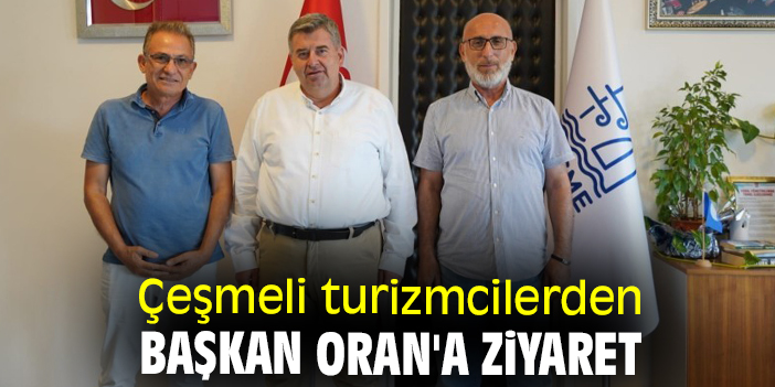Çeşmeli turizmcilerden Başkan Oran'a ziyaret
