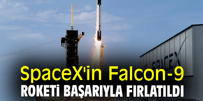 SpaceX'in Falcon-9 roketi başarıyla fırlatıldı