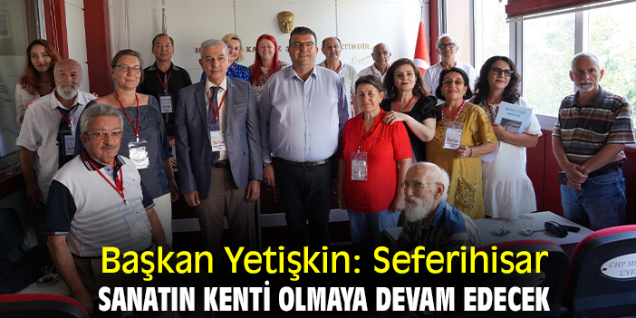 Başkan Yetişkin: Seferihisar sanatın kenti olmaya devam edecek