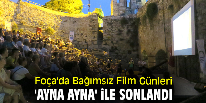 Foça'da Bağımsız Film Günleri 'Ayna Ayna' ile sonlandı