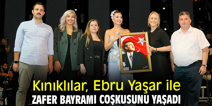 Kınıklılar, Ebru Yaşar ile Zafer bayramı coşkusunu yaşadı