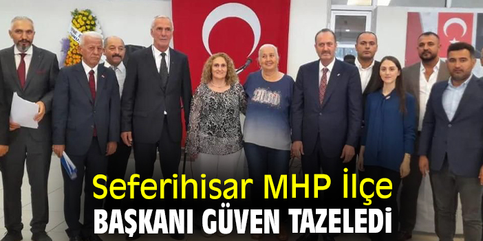Seferihisar MHP İlçe Başkanı güven tazeledi