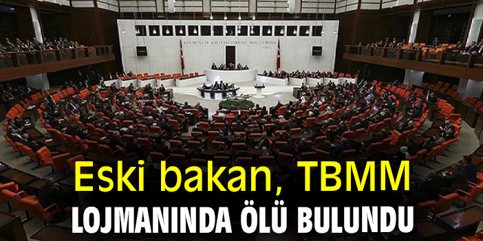 Eski bakan, TBMM lojmanında ölü bulundu