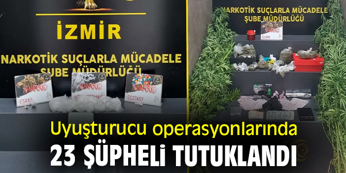 Uyuşturucu operasyonlarında 23 şüpheli tutuklandı