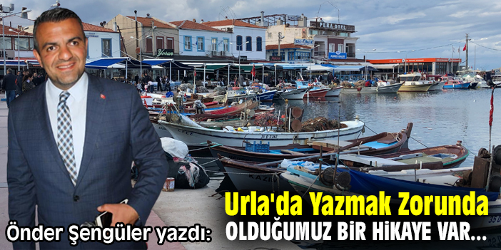 Urla'da Yazmak Zorunda Olduğumuz Bir Hikaye Var...