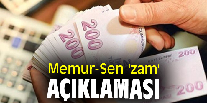 Memur-Sen 'zam' açıklaması