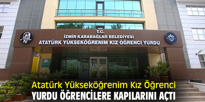 Atatürk Yükseköğrenim Kız Öğrenci Yurdu öğrencilere kapılarını açtı
