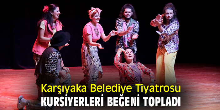 Karşıyaka Belediye Tiyatrosu kursiyerleri beğeni topladı