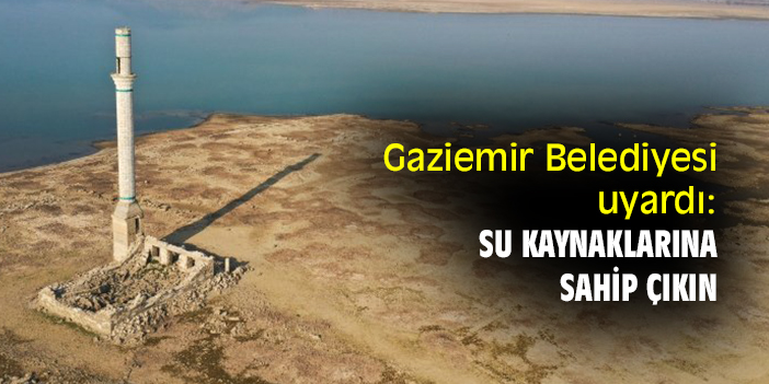 Gaziemir Belediyesi uyardı: Su kaynaklarına sahip çıkın
