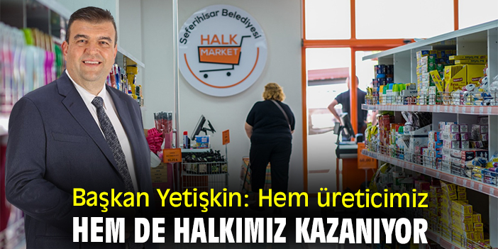 Başkan Yetişkin: Hem üreticimiz hem de halkımız kazanıyor