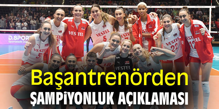 Milli Takım başantrenöründen şampiyonluk açıklaması