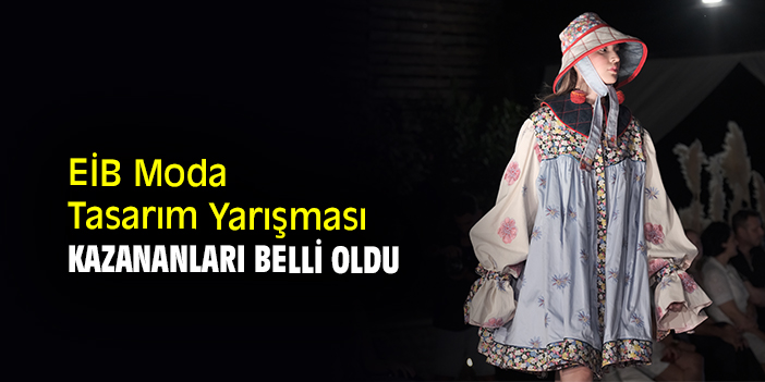 EİB Moda Tasarım Yarışması kazananları belli oldu
