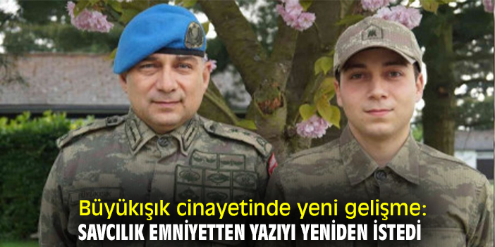 Büyükışık cinayetinde yeni gelişme: Savcılık emniyetten yazıyı yeniden istedi