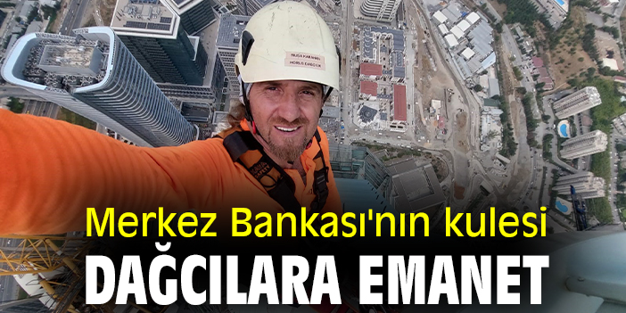 Merkez Bankası'nın kulesi dağcılara emanet