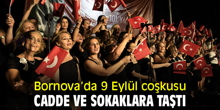 Bornova’da 9 Eylül coşkusu cadde ve sokaklara taştı