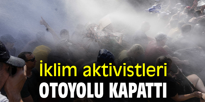 İklim aktivistleri otoyolu kapattı