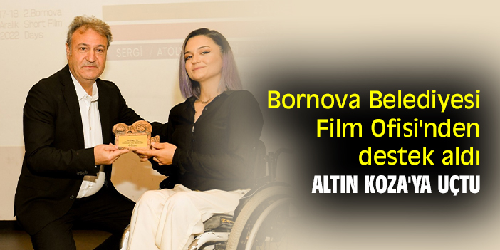 Bornova Belediyesi Film Ofisi'nden destek aldı Altın Koza'ya uçtu