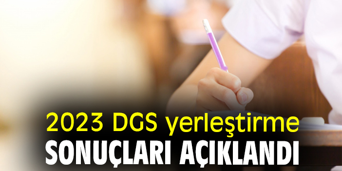 2023 DGS yerleştirme sonuçları açıklandı