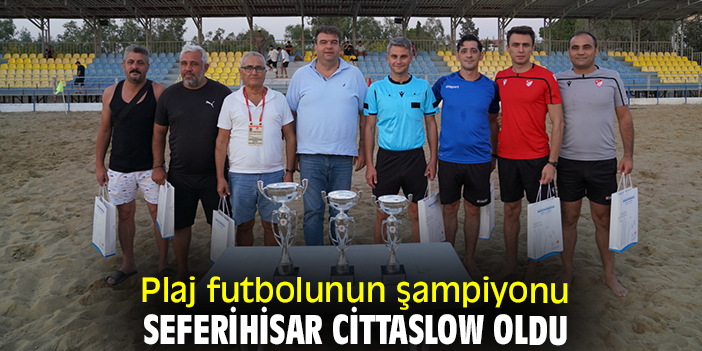 Plaj futbolunun şampiyonu Seferihisar Cittaslow oldu