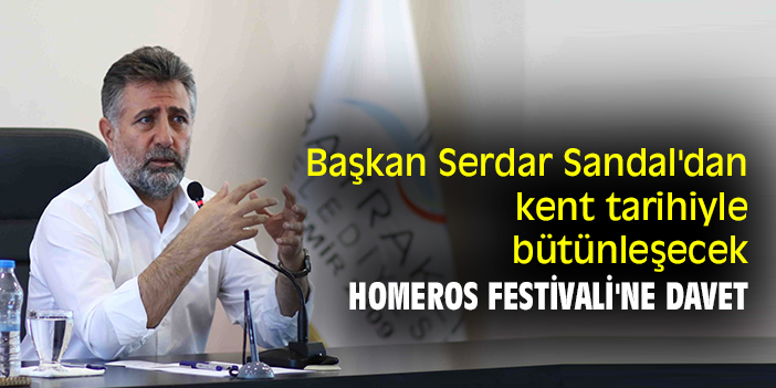 Başkan Serdar Sandal'dan kent tarihiyle bütünleşecek Homeros Festivali'ne davet