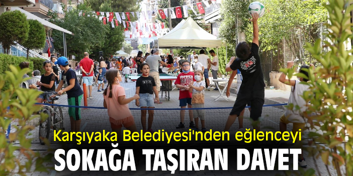 Karşıyaka Belediyesi'nden eğlenceyi sokağa taşıran davet