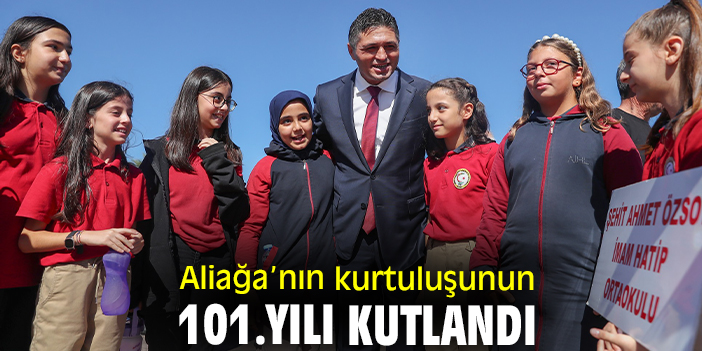 Aliağa’nın kurtuluşunun 101.yılı kutlandı