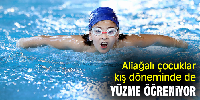 Aliağalı çocuklar kış döneminde de yüzme öğreniyor