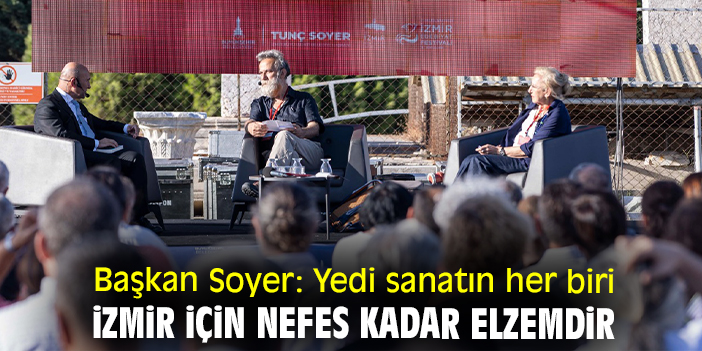 Başkan Soyer: Yedi sanatın her biri İzmir için nefes kadar elzemdir